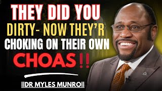 They Did You Dirty — Now They're Choking on Their Own Chaos Motivational |  |  Dr. Myles Munroe