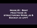 NodeJS : Best practices in structuring Node.js & Socket.io app?