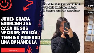 Joven graba EXORCISMO en casa de sus vecinos; policía termina pidiendo una camándula