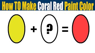 How To Make Coral Red Color - What Color Mixing To Make Coral Red