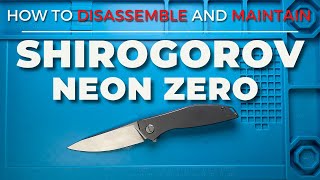 How to Maintain and Disassemble the Shirogorov Neon Zero Pocketknife. Fablades Full Review