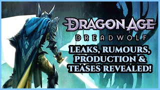 Dragon Age: Dreadwolf's Shocking Progress - Leaks, Rumours, Production & Teases All REVEALED!