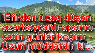 Efirdən uzaq düşən azərbaycanlı aparıcı çətin günlər keçirir - Uzun müddətdir ki...