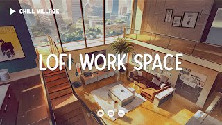 Daily Work Space 💻  Chill Lofi Mix to Deep Focus Work/Study Concentration[chill lo-fi hip hop beats]