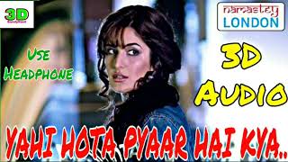 Yahi Hota Pyaar Hai Kya / 3d Audio Song / Namastey London / Akshay Kumar