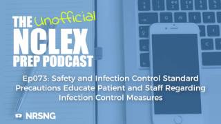 Ep073 Safety and Infection Control  Standard Precautions (NCLEX Prep Podcast)