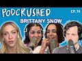 Brittany Snow | Ep. 74 | Podcrushed