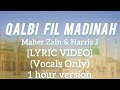 Maher Zain & Harris J - Qalbi Fil Madinah [1 hour Lyric Video] (Vocals Only)