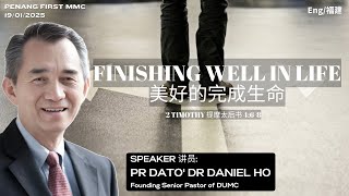 19/01/2025: ENG/福建 Pr Dato' Dr Daniel Ho - Finishing Well in Life 美好的完成生命 | Penang First