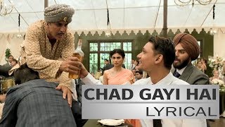 CHAD GAYI HAI - GOLD (Lyrics) | Akshay Kumar | Mouni Roy | Vishal Dadlani & Sachin-Jigar