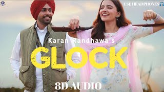 Glock(8D Audio) |Karan Randhawa|Guri|Tufang|New Punjabi Song 2023|Latest Punjabi Song 2023|