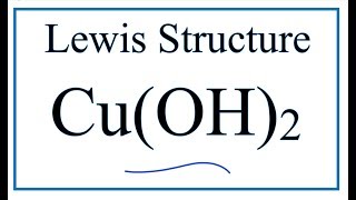 How to Draw the Lewis Dot Structure for Cu(OH)2 : Copper (II) hydroxide