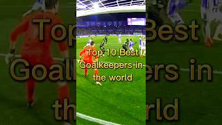 Top 10 Best Goalkeepers in the World 💯🥊🥉🥈🥇...dark ray yt...#top10 #goalkeeper #viral #shorts