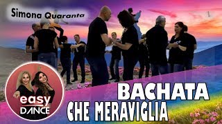 BACHATA || Che Meraviglia || Ballo di Gruppo 2017 | Simona QUARANTA -Easydance Coreo