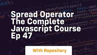 Spread operator the complete javascript course ep 47