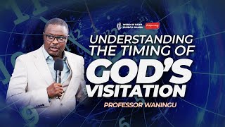 Understanding The Timing Of God's Visitation || Sunday Service 1882  || Professor Waningu