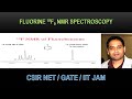 PART 11: FLUORINE NMR SPECTROSCOPY FOR CSIR NET/GATE IIT JAM