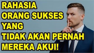 Rahasia Orang Sukses yang Tidak Akan Pernah Mereka Akui