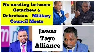 No Meeting between Getachew Reda \u0026 Debretsion | Tigray Military Council | Jawar Taye Dandea Alliance