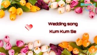 Kum Kum se wedding Song