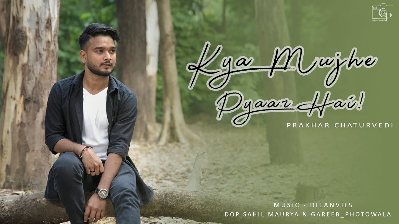 Kya Mujhe Pyaar Hai | Prakhar Chaturvedi | Unplugged | Woh Lamhe - YouTube