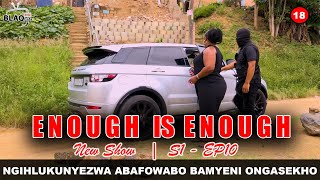 ENOUGH IS ENOUGH || Bafuna ukungingena ngenkani abafowabo bendoda eseyashona || S1-EP8