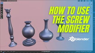 How to Use the SCREW MODIFIER In Blender | Modeling in Blender Tutorial