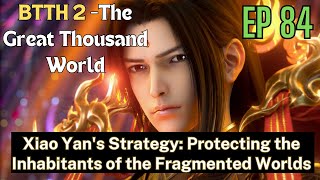 [EP84] Xiao Yan's Strategy: Protecting the Inhabitants of the Fragmented Worlds