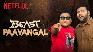Beast Paavangal Ft. @Parithabangal | Gopi & Sudhakar | Beast | Netflix India