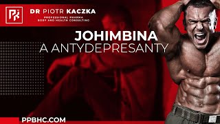 CZY STOSOWANIE JOHIMBINY I ANTYDEPRESANTÓW JEST BEZPIECZNE? / YOHIMBINE AND ANTIDEPRESSANTS