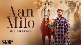 Aan Milo - Gulab Sidhu (Official Video) Jang Dhillon | Gulab Sidhu Ann Milo #newpunjabisong2024