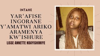 YAR'AFISE INGORANE Y'AMATWI ARIKO ARAMENYA KW'ISHURE - INTAHE ya Lisse Annette NDAYISHIMIYE