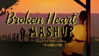 Broken Heart Mashup | Aziyat | Love Me Like You Do | O-MeoW
