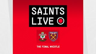 Southampton 1-1 West Ham | SAINTS LIVE: The Final Whistle