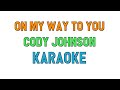 On My Way To You (KARAOKE) - Cody Johnson | for lyrics / song covers