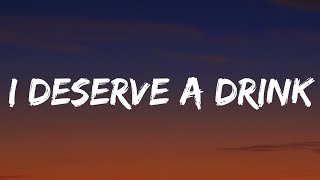 Morgan Wallen - I Deserve A Drink (Lyrics)