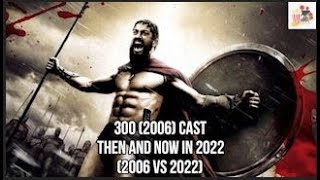 How are the actors of | 300 (in 2006) - Then and Now (How They Changed).