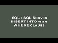 SQL : SQL Server INSERT INTO with WHERE clause