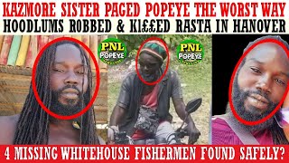 Hoodlums Kl££ Rasta In Hanover + Kazmore Sister PAGED Popeye + 4 Whitehouse Fishermen Found Safely?