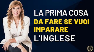 La prima cosa da fare se vuoi imparare l'INGLESE