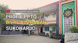 Profil PPTQ Bilal Bin Rabah Sukoharjo