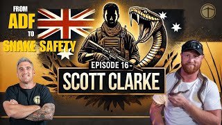 Inside the ADF: Combat, Survival \u0026 Life After Special Forces. Scott Clarke's Journey.