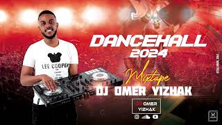 Set Dancehall Mixtape 2024 \u0026 Omer Yizhak