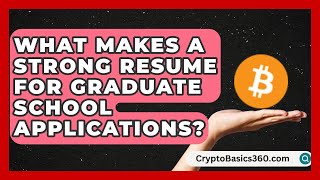 What Makes a Strong Resume for Graduate School Applications? | Grad School Mindset News