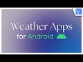 7 Best and Amazing Weather Apps for Android