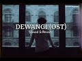 DEWANGI (OST) Slow & Reverb By Rohaan