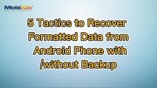 5 Tactics to Recover Formatted Data from Android Phone with/without Backup