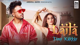 LAILA - Tony Kakkar ft. Heli Daruwala | Satti Dhillon | Anshul Garg | Hindi Song 2020