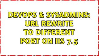 DevOps & SysAdmins: URL Rewrite to different port on IIS 7.5