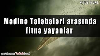 Mədinə tələbələri arasında fitnə yayanlar / Veysəl